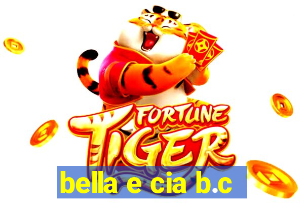 bella e cia b.c